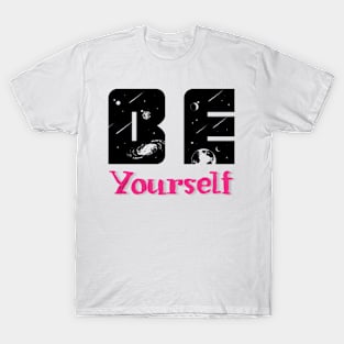 Be yourself T-Shirt